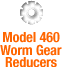 Model 460 Worm Gear Reducers